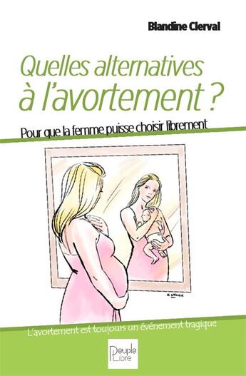 Couverture du livre « Quelles alternatives à l'avortement ? pour que la femme puisse choisir librement » de Blandine Clerval aux éditions Peuple Libre