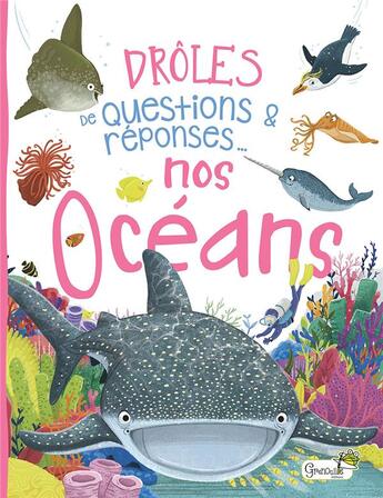 Couverture du livre « Drôles de questions & réponses... ; nos océans » de Camilla De La Bedoyere et Tim Budgen aux éditions Grenouille