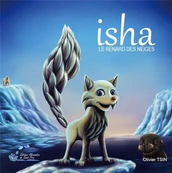 Couverture du livre « ISHA Le renard des neiges » de Olivier Tsin aux éditions Alexandra De Saint Prix