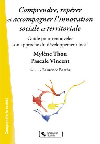 Couverture du livre « Comprendre repérer et accompagner l'innovation sociale et territoriale » de Pascale Vincent aux éditions Chronique Sociale