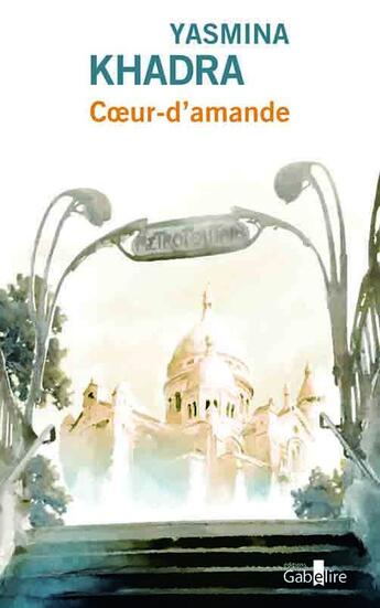 Couverture du livre « Coeur-d'amande » de Yasmina Khadra aux éditions Gabelire