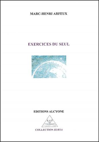 Couverture du livre « Exercices du seul » de Marc-Henri Arfeux aux éditions Alcyone