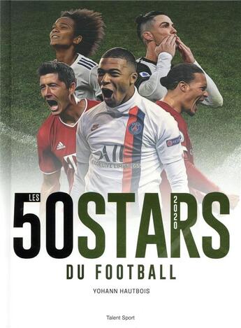 Couverture du livre « Les 50 stars du football (édition 2020) » de Yohann Hautbois aux éditions Talent Sport