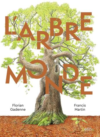 Couverture du livre « L'arbre-monde » de Francis Martin et Florian Gadenne aux éditions Belin