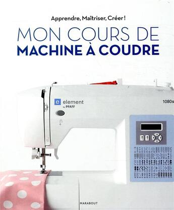 Couverture du livre « Mon cours de couture avec la machine Pfaff Lidl » de  aux éditions Marabout