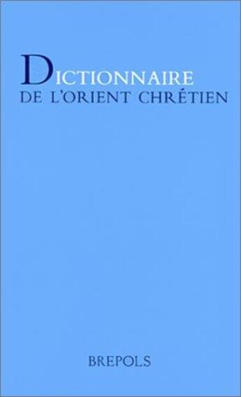 Couverture du livre « Dictionnaire de l'Orient chrétien » de  aux éditions Brepols