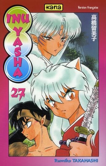 Couverture du livre « Inu-yasha Tome 27 » de Rumiko Takahashi aux éditions Kana