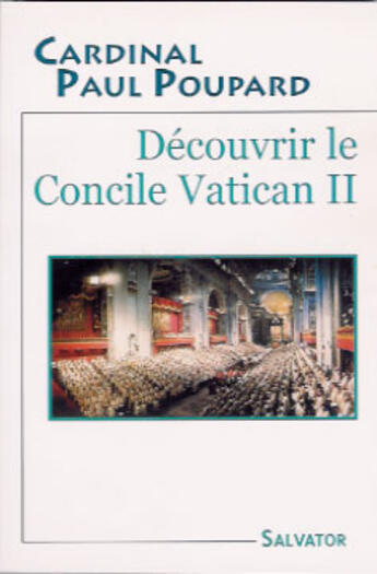 Couverture du livre « Découvrir le concile Vatican II » de Paul Poupard aux éditions Salvator