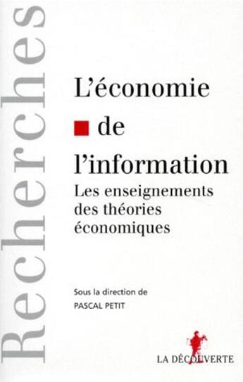 Couverture du livre « L'économie de l'information ; les enseignements des théories économiques » de Pascal Petit aux éditions La Decouverte