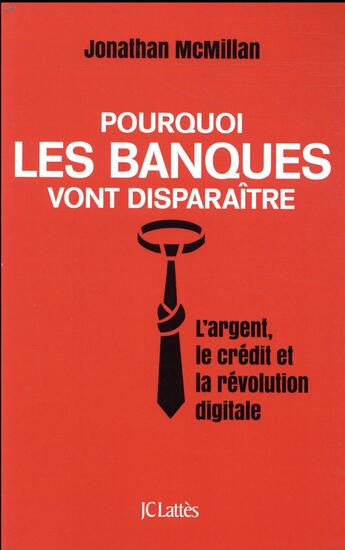 Couverture du livre « Pourquoi les banques vont disparaître » de Jonathan Mcmillan aux éditions Lattes