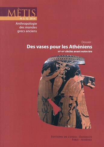 Couverture du livre « Revue Mètis : des vases pour les Athéniens (VIe-IVe siècle avant notre ère) » de Revue Metis aux éditions Ehess