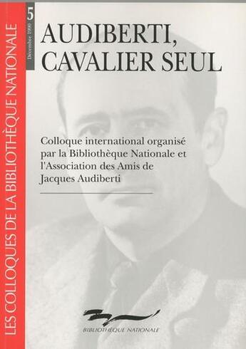 Couverture du livre « Les colloques T.5 ; Audiberti, cavalier seul » de Henry Bouillier aux éditions Bnf Editions