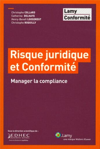 Couverture du livre « Risque juridique et conformite - manager la compliance » de Collard/Delhaye aux éditions Lamy