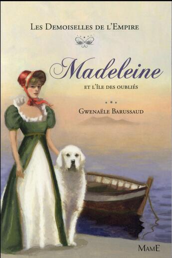 Couverture du livre « Les demoiselles de l'Empire Tome 5 ; Madeleine et l'île des oubliés » de Gwenaele Barussaud et Olivier Desvaux aux éditions Mame