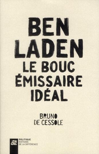 Couverture du livre « Ben Laden ; le bouc-émissaire idéal » de Bruno De Cessole aux éditions La Difference