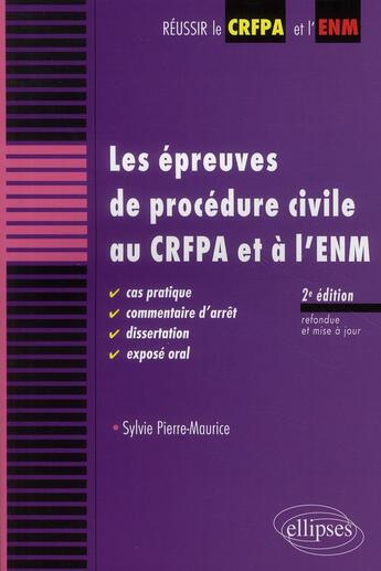 Couverture du livre « Epreuves de procédure civile au CRFPA et à l'ENM ; cas pratique, commentaire d'arrêt, dissertation (2e édition) » de Pierre-Maurice S. aux éditions Ellipses