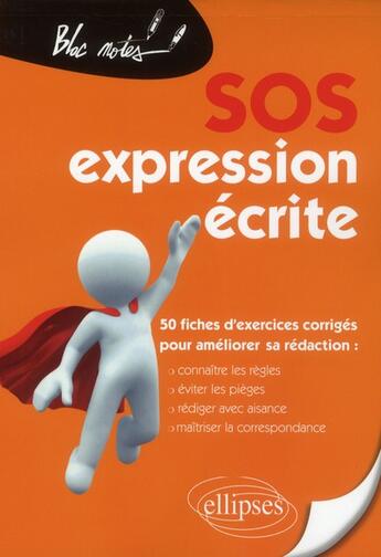 Couverture du livre « Sos expression ecrite - 50 fiches d'exercices corriges pour ameliorer sa redaction (connaitre les re » de Jean Lambert aux éditions Ellipses