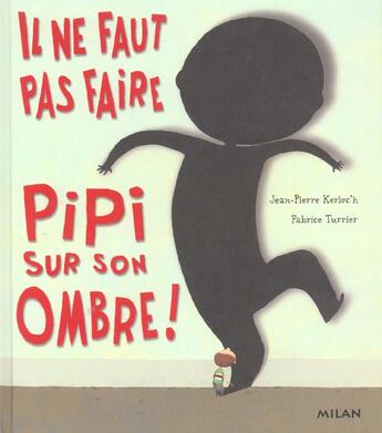 Couverture du livre « Il Ne Faut Pas Faire Pipi Sur Son Ombre » de Kerloc H Jean Pierre et Fabrice Turrier aux éditions Milan