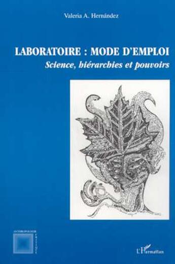 Couverture du livre « LABORATOIRE : MODE D'EMPLOI : Science, hiérarchies et pouvoirs » de Valéria Hernandez aux éditions L'harmattan