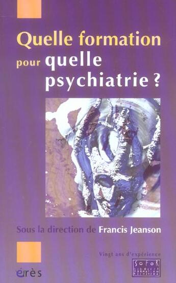 Couverture du livre « Quelle formation pour quelle psychiatrie ? » de Francis Jeanson aux éditions Eres