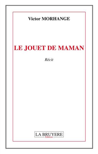 Couverture du livre « Le jouet de maman » de Victor Morhange aux éditions La Bruyere