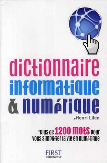 Couverture du livre « Dictionnaire informatique & numérique » de Henri Lilen aux éditions First Interactive