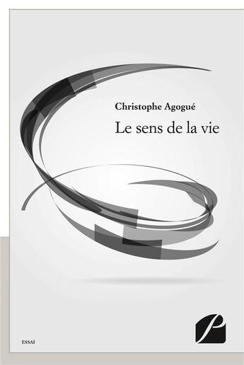 Couverture du livre « Le sens de la vie » de Christophe Agogue aux éditions Editions Du Panthéon