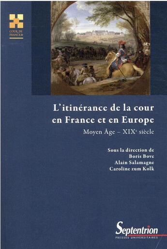 Couverture du livre « L'itinérance de la cour en France et en Europe » de Alain Salamagne et Boris Bove et Caroline Zum Kolk aux éditions Pu Du Septentrion