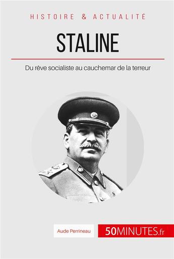 Couverture du livre « Staline : du rêve socialiste au cauchemar de la terreur » de Aude Perrineau aux éditions 50minutes.fr