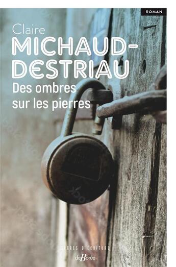 Couverture du livre « Des ombres sur les pierres » de Claire Michaud-Destriau aux éditions De Boree