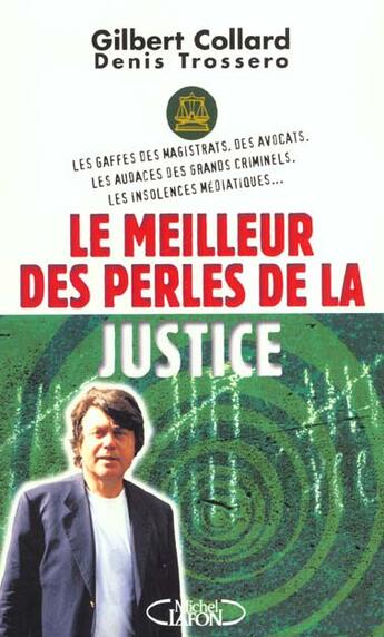 Couverture du livre « Le Meilleur Des Perles De La Justice » de Denis Trossero et Gilbert Collard aux éditions Michel Lafon