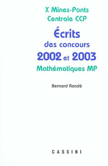 Couverture du livre « Ecrits des concours 2002-2003 ; maths mp » de Bernard Rande aux éditions Cassini