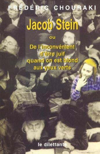 Couverture du livre « Jacob stein - de l'inconvenient d'etre juif quand on est blond aux yeux verts » de Frederic Chouraki aux éditions Le Dilettante