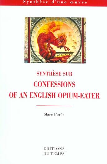 Couverture du livre « Lesconfesssions D'Un Mangeur D'Opium ; Synthese » de Marc Poree aux éditions Editions Du Temps