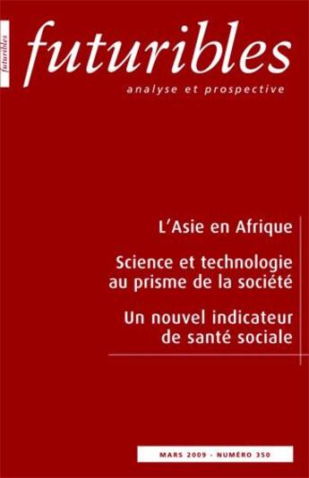 Couverture du livre « Revue futuribles Tome 350 ; l'Asie en Afrique ; science et technologie au prisme de la société ; un nouvel indicateur de santé sociale (édition 2009) » de Chaponniere/Bergeron aux éditions Futuribles