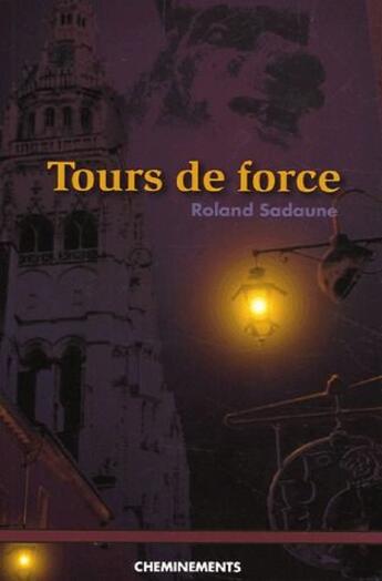 Couverture du livre « Tours de force » de Roland Sadaune aux éditions Cheminements