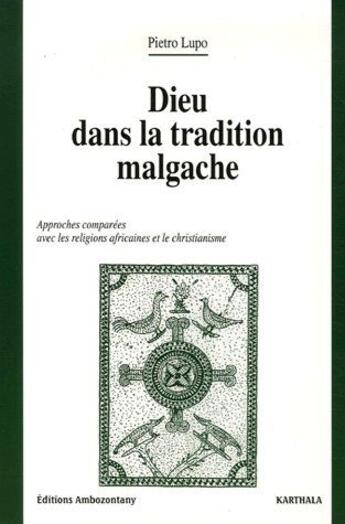 Couverture du livre « Dieu dans la tradition malgache ; approches comparées avec les religions africaines et le christianisme » de Pietro Lupo aux éditions Karthala