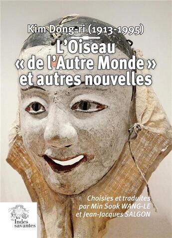 Couverture du livre « L'Oiseau « de l'Autre Monde » et autres nouvelles » de Kim Dong-Ri aux éditions Les Indes Savantes