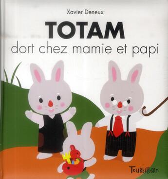 Couverture du livre « Totam dort chez papi et mamie » de Xavier Deneux aux éditions Tourbillon