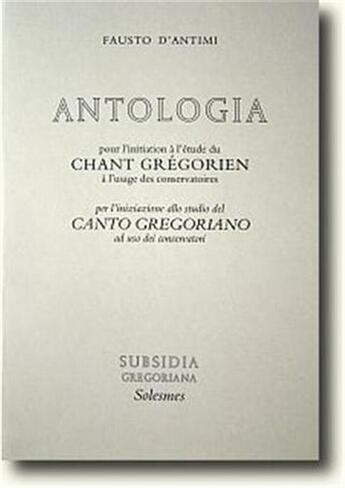 Couverture du livre « Antologia pour l'initiation au chant grégorien » de Fausto D' Antimi aux éditions Solesmes