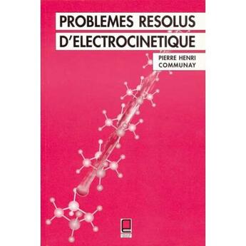 Couverture du livre « PROBLÈMES RÉSOLUS D'ÉLECTROCINÉTIQUE » de Pierre Henry Communay aux éditions Cepadues