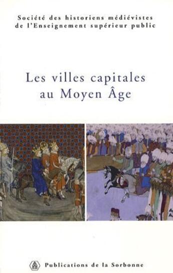 Couverture du livre « Les villes capitales au moyen âge ; 36ème congrès de la shmes (istanbul, 1er-6 juin) » de  aux éditions Editions De La Sorbonne