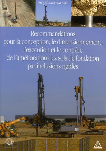 Couverture du livre « Recommandations pour la conception, le dimensionnement ; l'exécution et le contrôle de l'amélioration des sols de fondation par inclusion rigides » de  aux éditions Presses Ecole Nationale Ponts Chaussees