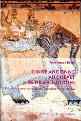 Couverture du livre « L'Inde ancienne au chevet de nos politiques » de Jean-Joseph Boillot aux éditions Felin