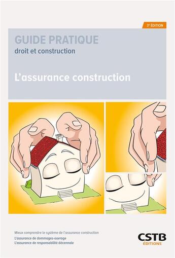 Couverture du livre « L'assurance construction : Mieux comprendre le système de l'assurance construction : L'assurance de dommages-ouvrage, L'assurance de responsabilité décennale (3e édition) » de Francois-Xavier Ajaccio aux éditions Cstb