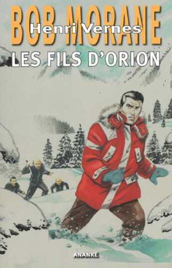 Couverture du livre « Bob Morane Tome 78 : les fils d'Orion » de Vernes Henri aux éditions Ananke