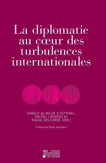 Couverture du livre « La Diplomatie Au Coeur Des Turbulences Internationales » de De Wilde aux éditions Pu De Louvain