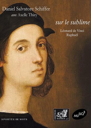 Couverture du livre « Sur le sublime : Baudelaire, Dante, Flaubert, Raphaël, Vinci » de Daniel Salvatore Schiffer aux éditions Samsa