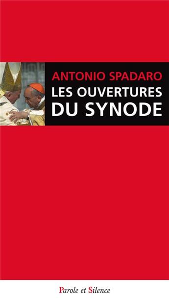 Couverture du livre « Les ouvertures du synode » de Antoine Spadaro aux éditions Parole Et Silence