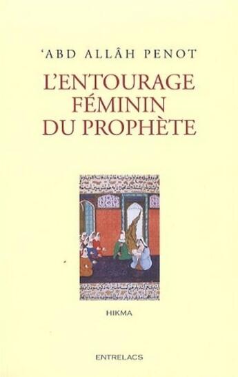 Couverture du livre « L'entourage féminin du prophète » de Abdallah Penot aux éditions Medicis Entrelacs